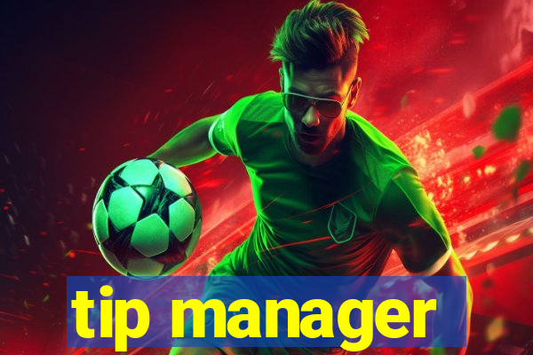 tip manager